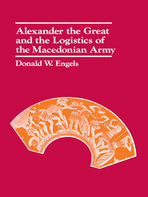 cover image of Alexander the Great and the Logistics of the Macedonian Army